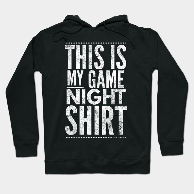 This is my game night shirt white text design for a board game